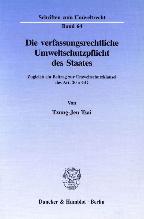 Die verfassungsrechtliche Umweltschutzpflicht des Staates. - Tzung-Jen Tsai