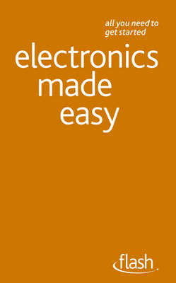 Electronics Made Easy: Flash -  Malcolm Plant