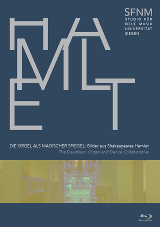 Hamlet - Die Orgel als magischer Spiegel: Bilder aus Shakespeares Hamlet
