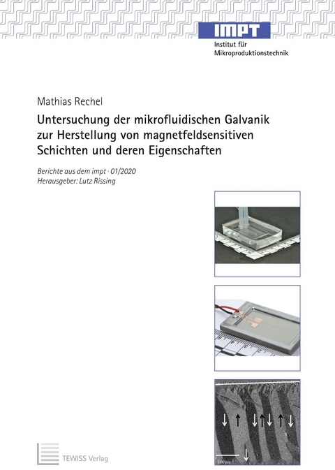 Untersuchung der mikrofluidischen Galvanik zur Herstellung von magnetfeldsensitiven Schichten und deren Eigenschaften - Mathias Rechel