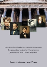 Poetik und Architektonik der inneren R&auml;ume des gesamteurop&auml;ischen literarischen &bdquo;Pantheons&ldquo; von Teodor Trajanov - Rossitza Mitreva de Zulli