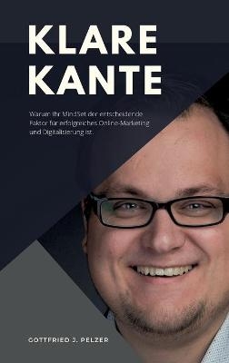 Klare Kante - Warum Ihr Mindset der entscheidende Faktor für erfolgreiches Online-Marketing und Digitalisierung ist.