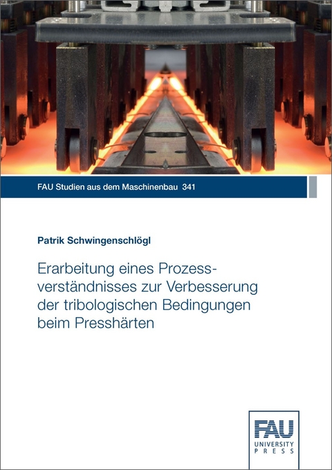 Erarbeitung eines Prozessverst&auml;ndnisses zur Verbesserung der tribologischen Bedingungen beim Pressh&auml;rten - Patrik Schwingenschl&ouml;gl