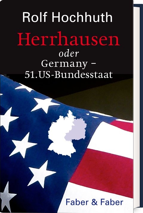 Herrhausen oder Germany &ndash; 51. US-Bundesstaat - Rolf Hochhuth