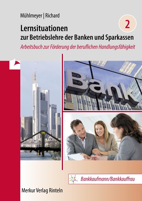 Lernsituationen zur Betriebslehre der Banken und Sparkassen Band 2 - J&uuml;rgen M&uuml;hlmeyer, Willi Richard