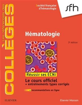 H&eacute;matologie : r&eacute;ussir ses ECNi : le cours officiel + entra&icirc;nements types corrig&eacute;s