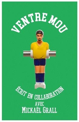 Ventre mou : le quotidien d'un joueur normal de ligue 1 - Micka&euml;l Grall