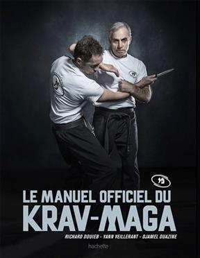 Le manuel officiel du krav-maga - Richard Douieb, Yann Veillerant
