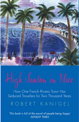 High Season In Nice -  Robert Kanigel