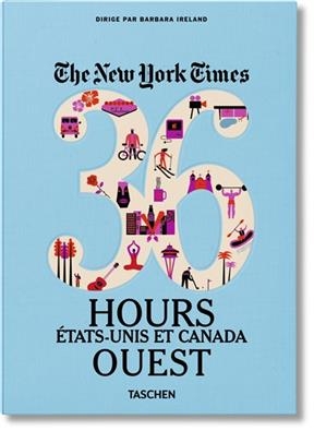 Nyt. 36 Hours. &Eacute;tats-Unis Et Canada. Ouest - 