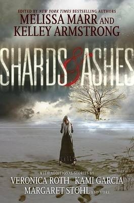 Shards and Ashes -  Kelley Armstrong,  Melissa Marr