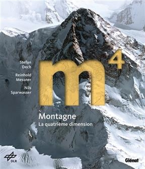 M4 : montagne, la quatri&egrave;me dimension - Stefan Dech, Reinhold Meissner, N. Sparwasser