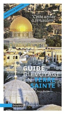 Cette ann&eacute;e &agrave; J&eacute;rusalem : guide du voyage en Terre sainte - Jacques Potin, Jean Potin