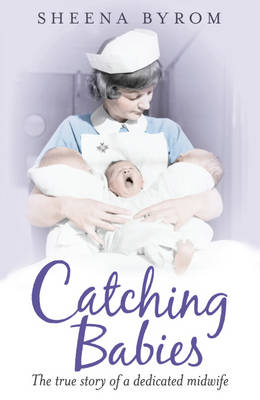 Catching Babies -  Sheena Byrom