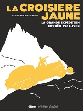 La croisi&egrave;re jaune : la grande exp&eacute;dition Citro&euml;n, 1931-1932 - Ariane Audouin-Dubreuil