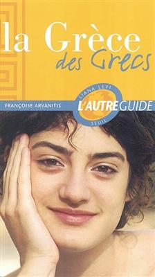 La Gr&egrave;ce des Grecs - Fran&ccedil;oise Arvanitis