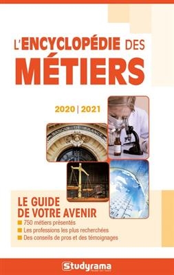 L'encyclopédie des métiers : le guide de votre avenir : 2020-2021 - Marie-Lorène Giniès, Hélène Bienaimé, Samia Haddad
