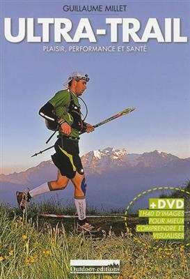 Ultra-trail : plaisir, performance, sant&eacute; -  Millet Guillaume