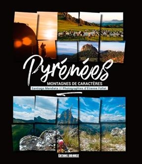 Pyr&eacute;n&eacute;es : montagnes de caract&egrave;res - Santiago Mendieta, &Eacute;tienne Follet