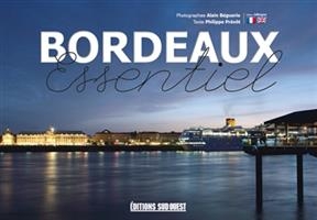 Bordeaux essentiel - Philippe Pr&eacute;v&ocirc;t, Alain B&eacute;guerie