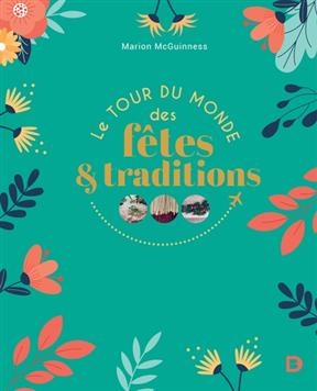Le tour du monde des f&ecirc;tes & traditions - Marion Mcguinness