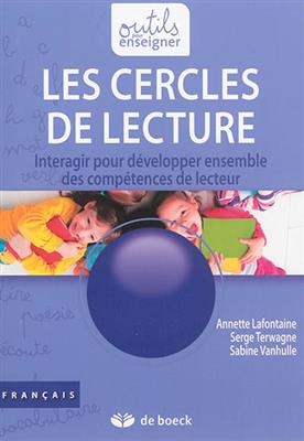 Les cercles de lecture : interagir pour d&eacute;velopper ensemble des comp&eacute;tences de lecteur - Serge Terwagne, Sabine Vanhulle, Annette Lafontaine
