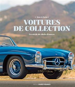 Voitures de collection : un si&egrave;cle de chefs-d'oeuvre - Simon de Burton