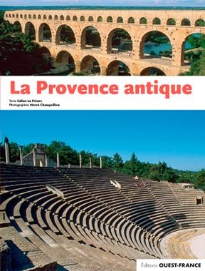 La Provence antique - C&eacute;line Le Prioux