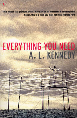 Everything You Need -  A.L. Kennedy