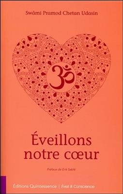 Eveillons notre coeur -  Pramod Chetan Udasin (1953-....,  swami)