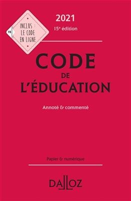 Code de l'&eacute;ducation : annot&eacute; & comment&eacute; : 2021