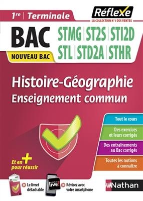 Histoire g&eacute;ographie enseignement commun : 1re, terminale, bac STMG, ST2S, STI2D, STL, STD2A, STHR : nouveau bac