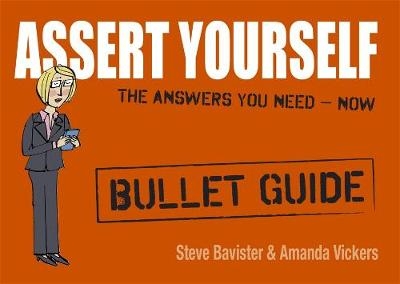 Assert Yourself: Bullet Guides -  Steve Bavister,  Amanda Vickers