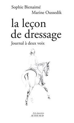 La leçon de dressage : journal à deux voix - Sophie Bienaimé, Marine Oussedik