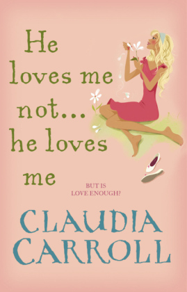 He Loves Me Not...He Loves Me -  Claudia Carroll