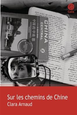 Sur les chemins de Chine : r&eacute;cit de voyage - Clara Arnaud