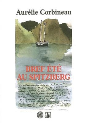 Bref &eacute;t&eacute; au Spitzberg - Aur&eacute;lie Corbineau
