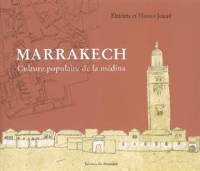 Marrakech, culture populaire de la m&eacute;dina -  Elzbieta, Hassan Jouad