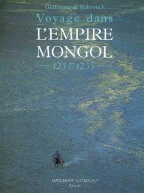Voyage dans l'Empire mongol, 1253-1255 - Guillaume De Rubrouck