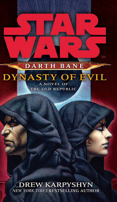 Star Wars: Darth Bane - Dynasty of Evil -  Drew Karpyshyn