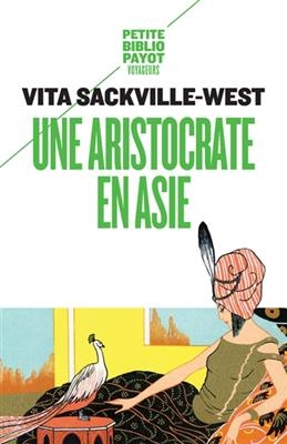 Une aristocrate en Asie : r&eacute;cit d'un voyage en pays Bakhtyar, dans le sud-ouest de la Perse - Vita Sackville-West