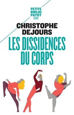 Les dissidences du corps : r&eacute;pression et subversion en psychosomatique - Christophe Dejours
