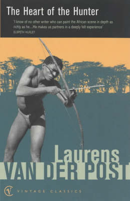 Heart Of The Hunter -  Laurens Van Der Post