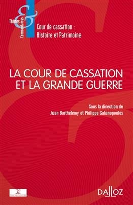 La Cour de cassation et la Grande Guerre - Jean Barthelemy, Philippe Galanopoulos,  COLLEC