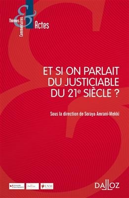 Et si on parlait du justiciable du 21e si&egrave;cle ? - SORAYA AMRANI-MEKKI,  Collectif