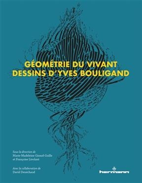 Géométrie du vivant : dessins d'Yves Bouligand
