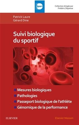 Suivi biologique du sportif : mesures biologiques, pathologies, passeport biologique de l'athlète, génomique de la pe...