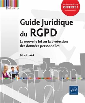 Guide juridique du RGPD : la r&eacute;glementation sur la protection des donn&eacute;es personnelles - G&eacute;rard Haas
