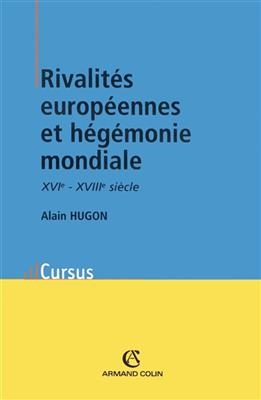 Rivalités européennes et hégémonie mondiale : modèles politiques, conflits militaires et négociations diplomatiques :...