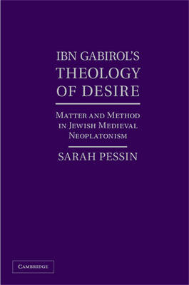 Ibn Gabirol's Theology of Desire -  Sarah Pessin